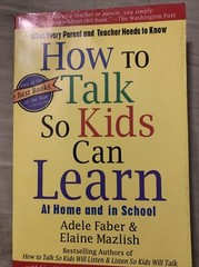 How to Talk So Kids Can Learn by Elaine Mazlish and Adele Faber (1996)