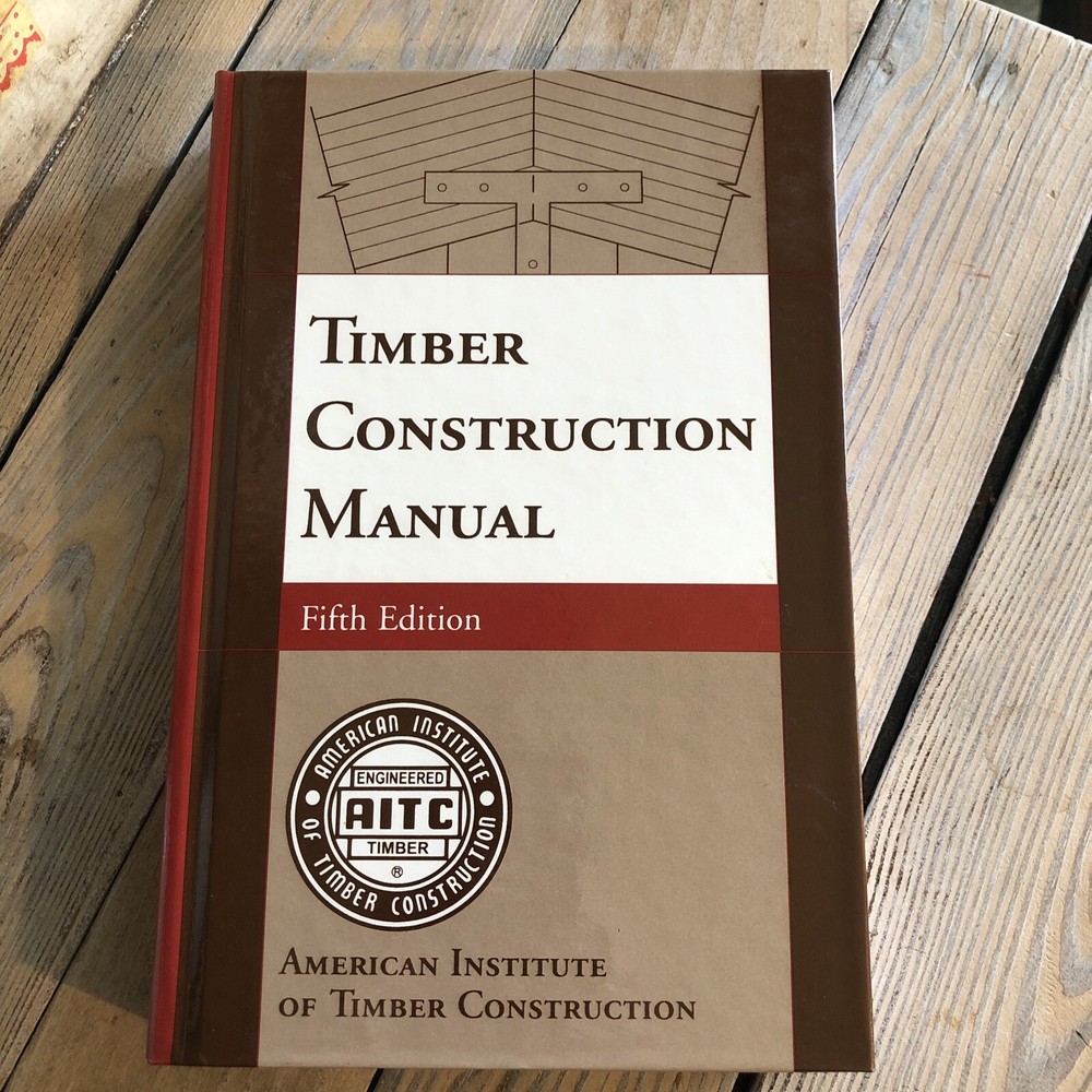 Timber Construction Manual – Hardcover By AITC Excellent Condition