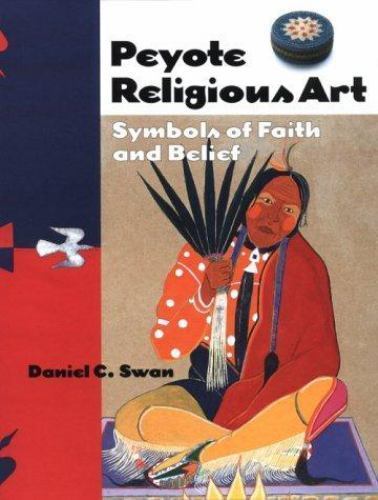Peyote Religious Art: Symbols of Faith and Belief (Folk Art and Artists Seri…