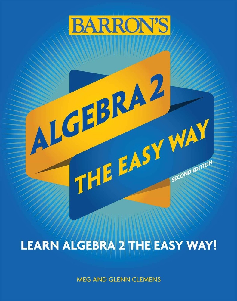 Algebra 2: The Easy Way (Barron’s Easy Way)
