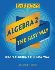 Algebra 2: The Easy Way (Barron’s Easy Way)