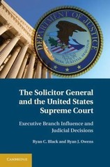 The Solicitor General and the United States Supreme Court: Executive Branch Infl