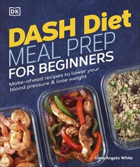 Dash Diet Meal Prep for Beginners: Make-Ahead Recipes to Lower Your Blood Pr…
