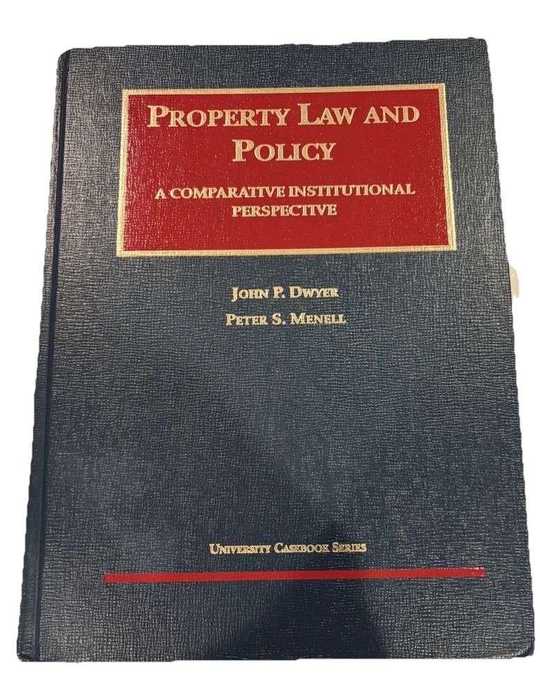 Property Law & Policy Comparative Institutional Perspective Dwyer Menell HC 1998