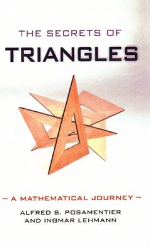 The Secrets of Triangles: A Mathematical Journey – Hardcover – GOOD
