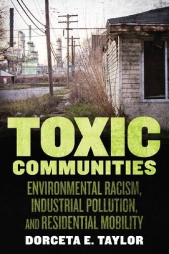 Toxic Communities: Environmental Racism, Industrial Pollution, and R – VERY GOOD