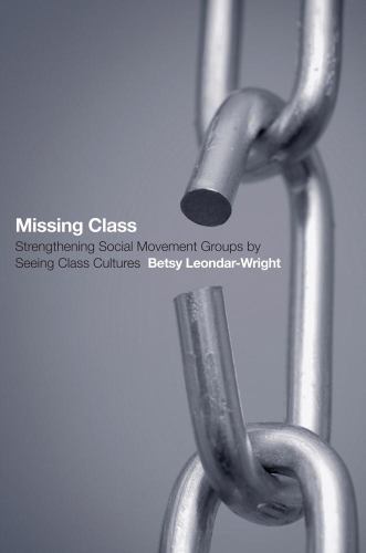 Missing Class: Strengthening Social Movement Groups by Seeing Class Cultures by