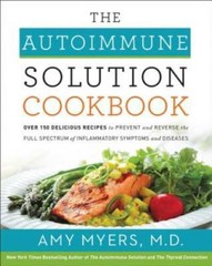 The Autoimmune Solution Cookbook: Over 150 Delicious Recipes to Prevent a – GOOD
