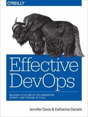 Effective Devops: Building a Culture of Collaboration, Affinity, and Tooling…