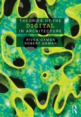 Theories of the Digital in Architecture by Robert Oxman (2013, Trade Paperback)