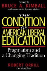 The Condition of American Liberal Education: Pragmatism and a Changing Tr – GOOD