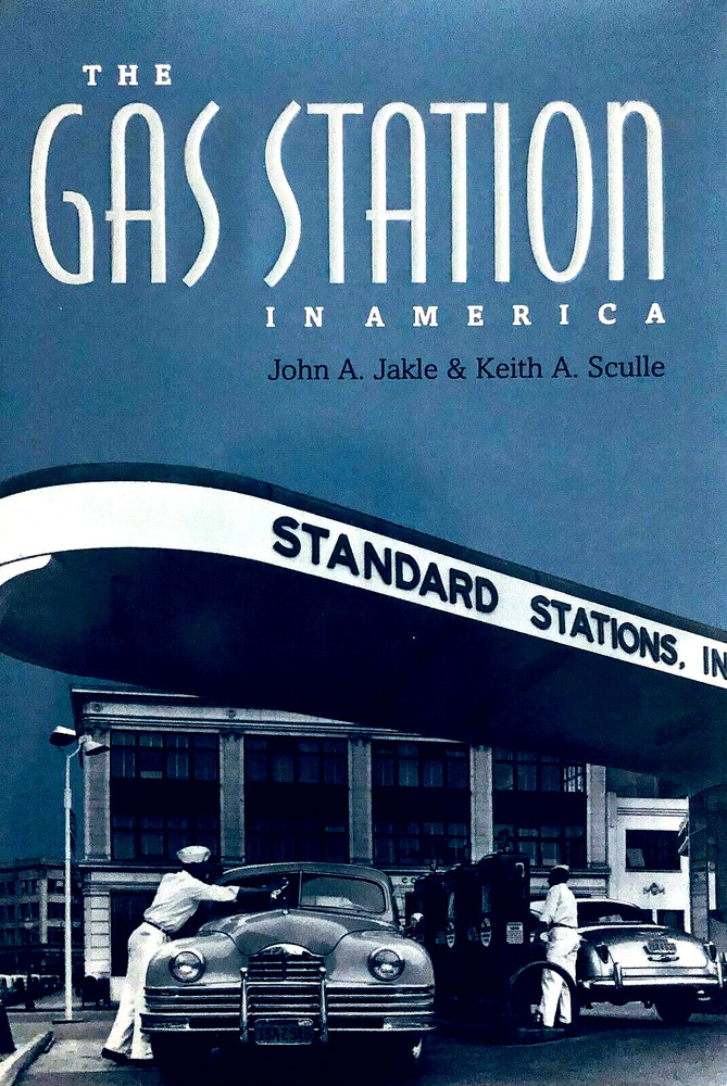 THE GAS STATION IN AMERICA—JOHN JAKLE & KEITH SCULLE—272 PAGES HC/DJ—EXCELLENT