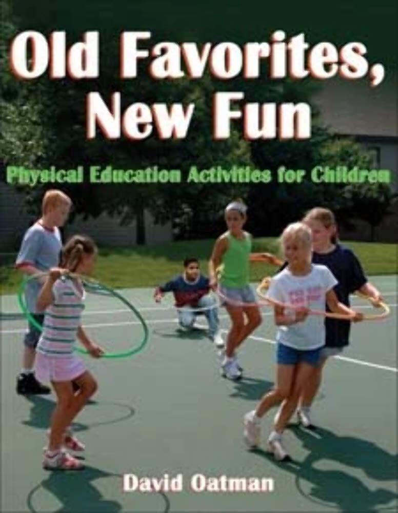 Old Favorites, New Fun: Physical Education Activities for Children – Oatman,…