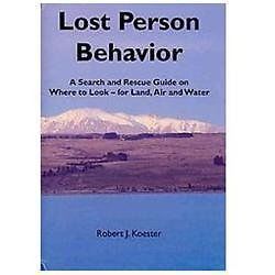 Lost Person Behavior : A Search and Rescue Guide on Where to Look – for Land,…