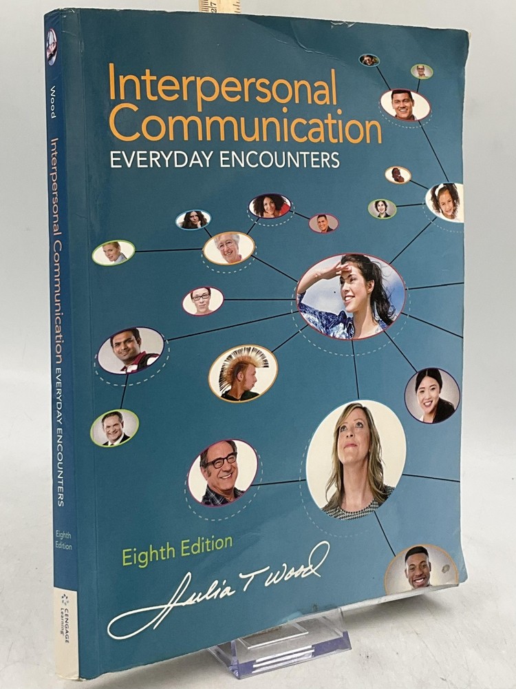 Interpersonal Communication EVERYDAY ENCOUNTERS Julia T. Wood Paperback