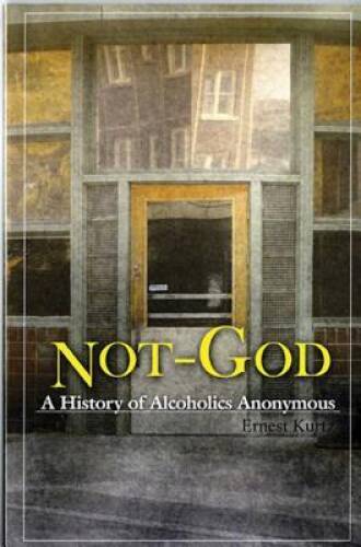 Not God: A History of Alcoholics Anonymous – Paperback – VERY GOOD