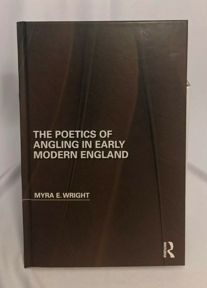 The Poetics of Angling in Early Modern England Hardcover 1st Edition (2018)