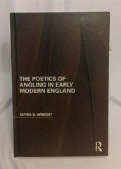 The Poetics of Angling in Early Modern England Hardcover 1st Edition (2018)