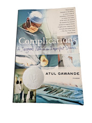 Complications: A Surgeon’s Notes on an Imperfect Science by Atul Gawande