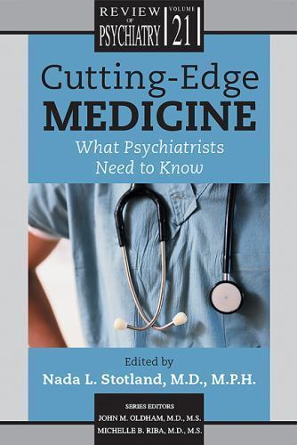 Cutting-Edge Medicine: What Psychiatrists Need to Know (Review of Psychiatry)
