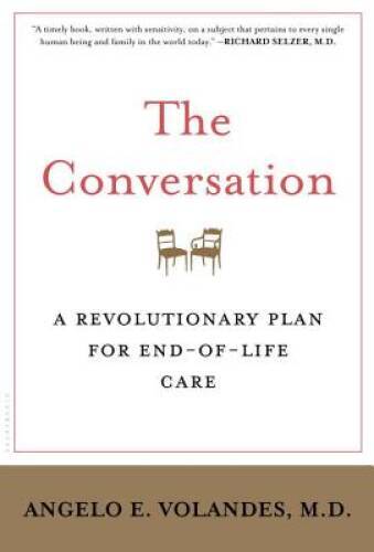 The Conversation: A Revolutionary Plan for End-of-Life Care – VERY GOOD