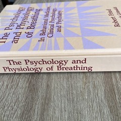 The Psychology and Physiology of Breathing by Robert Fried with Joseph Grimaldi