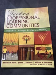 Guiding Professional Learning Communities : Inspiration, Challenge, Surprise