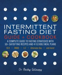 Intermittent Fasting Diet Guide and Cookbook: A Complete Guide to 16:8, O – GOOD