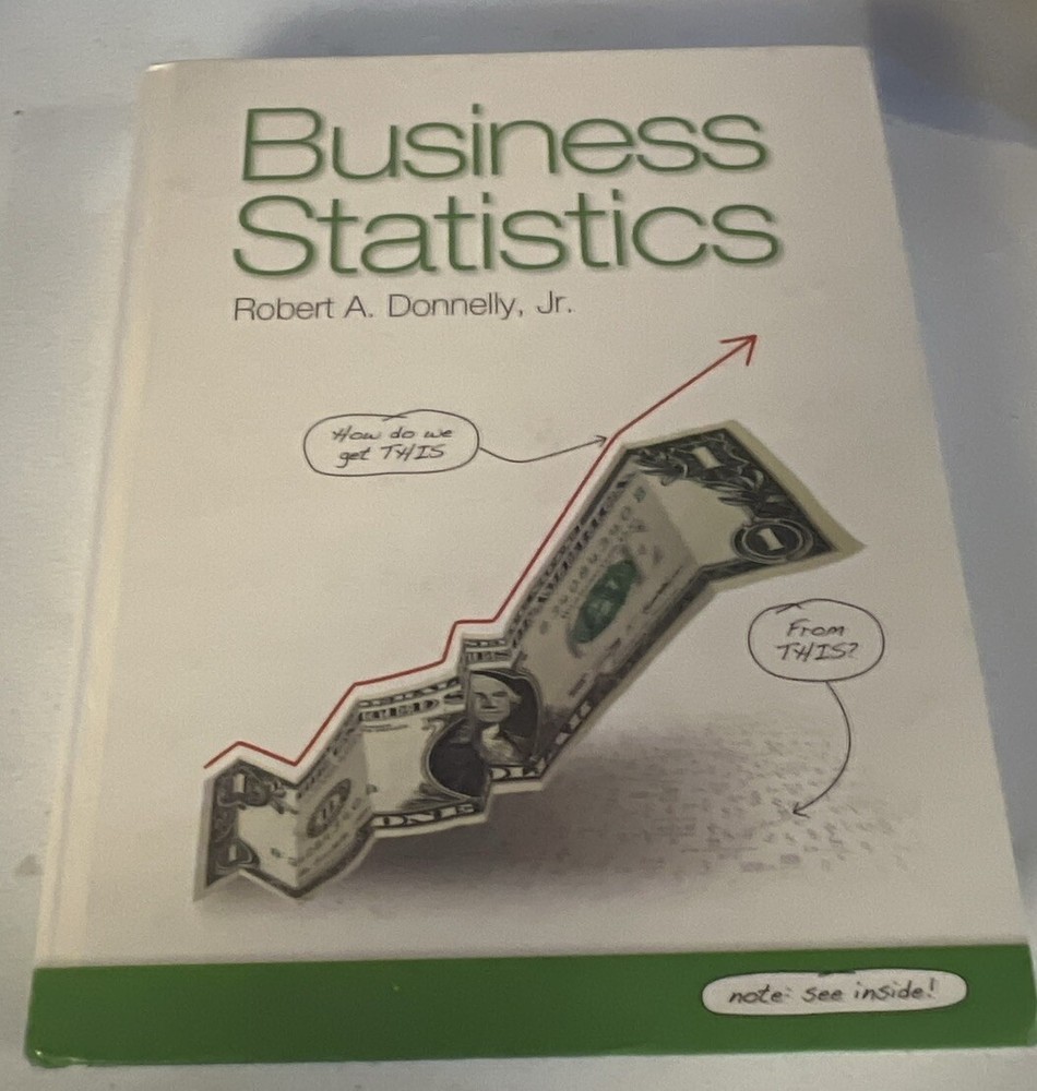 Business Statistics by Robert A. Donnelly Jr. (2012, Hardcover / Hardcover)