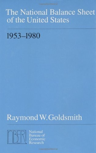 THE NATIONAL BALANCE SHEET OF THE UNITED STATES, 1953-1980 By Raymond W.