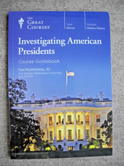 Investigating American Presidents/Great Courses 3183/12 lectures/2018