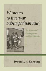 Witnesses to Interwar Subcarpathian Rus’ : The Sojourns of Petr Bogatyrev and…