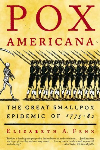 Pox Americana: The Great Smallpox Epidemic of 1775-82 by