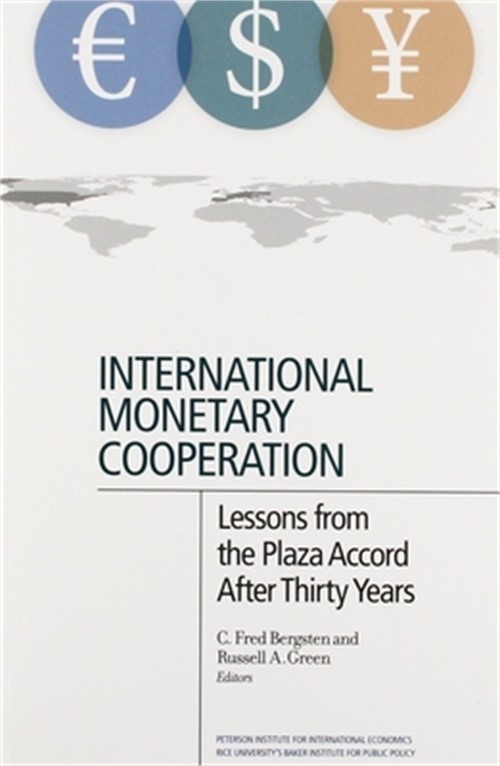 International Monetary Cooperation: Lessons from the Plaza Accord After Thirty Y
