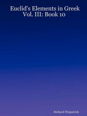 Euclid’s Elements in Greek: Vol. III: Book 10 by Professor Fitzpatrick, Richard