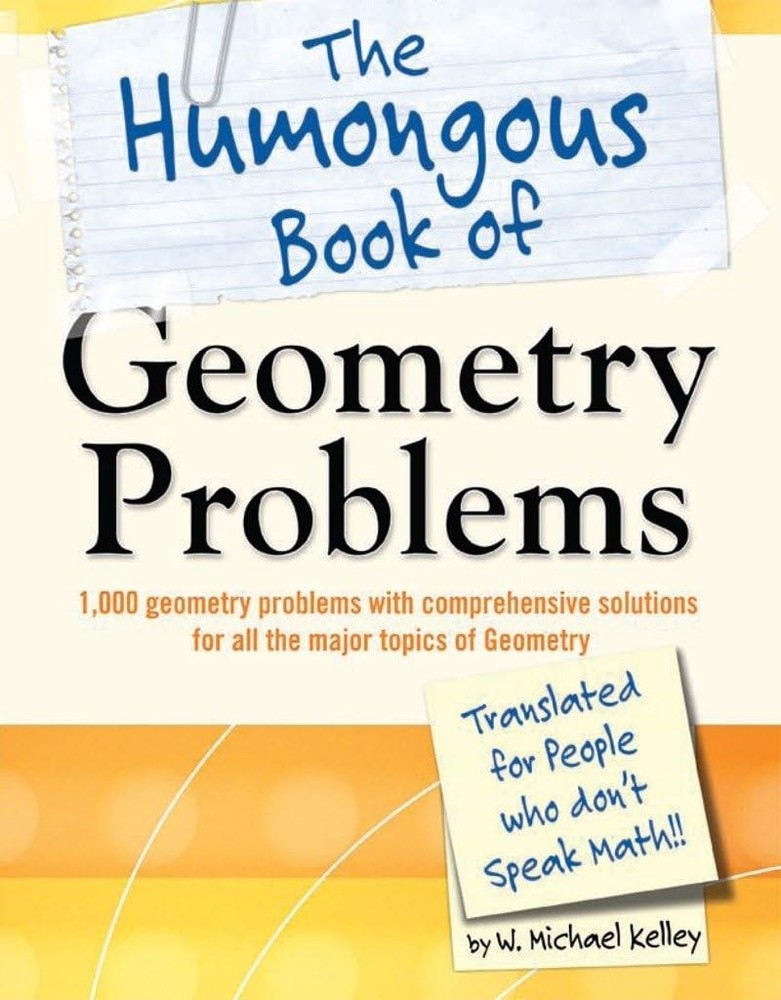The Humongous Book of Geometry Problems
