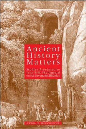 Ancient History Matters: Studies presented to Jens Erik Skydsgaard on his 70th B