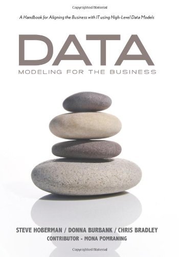 Data Modeling for the Business: A Handbook for , Hoberman, Burbank, Bradley-,