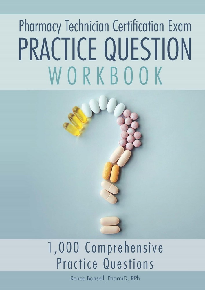 Pharmacy Technician Certification Exam Practice Question Workbook (2024 Edition)