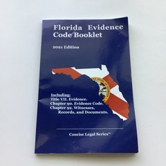 Florida Evidence Code Booklet 2021 Edition Concise Legal Series
