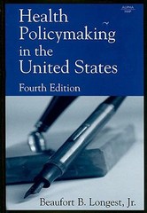 Health Policymaking in the United States by Beaufort B. Longest (2005,…
