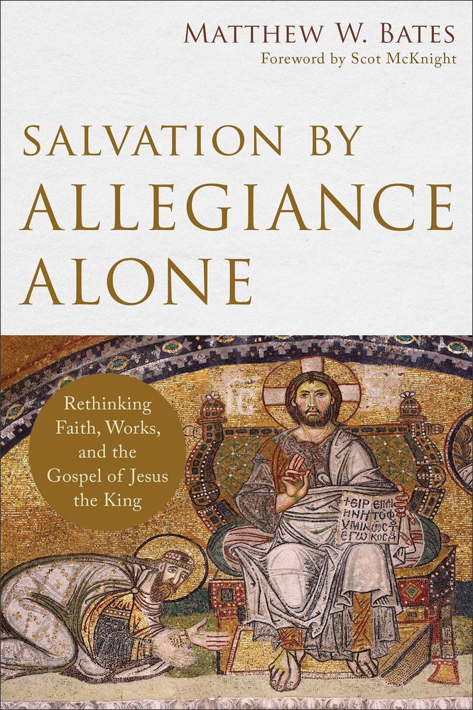 Salvation by Allegiance Alone – paperback Matthew W. Bates|McKnight, Scot