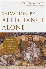 Salvation by Allegiance Alone – paperback Matthew W. Bates|McKnight, Scot