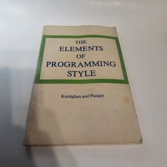 The Elements of Programming Style Kernighan & Plauger 1974 First Edition