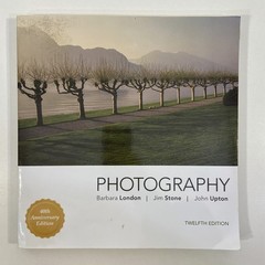 Photography 12th Ed 40th Anniversary Edition London Stone Upton 2017 Pearson TPB