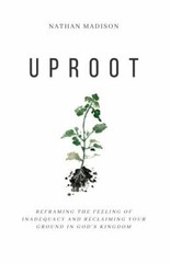 Uproot: Reframing the Feeling of Inadequacy a- Madison, 9781734506907, paperback
