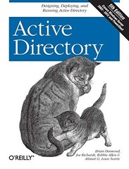 Active Directory: Designing, Deploying, and Running Active Direc