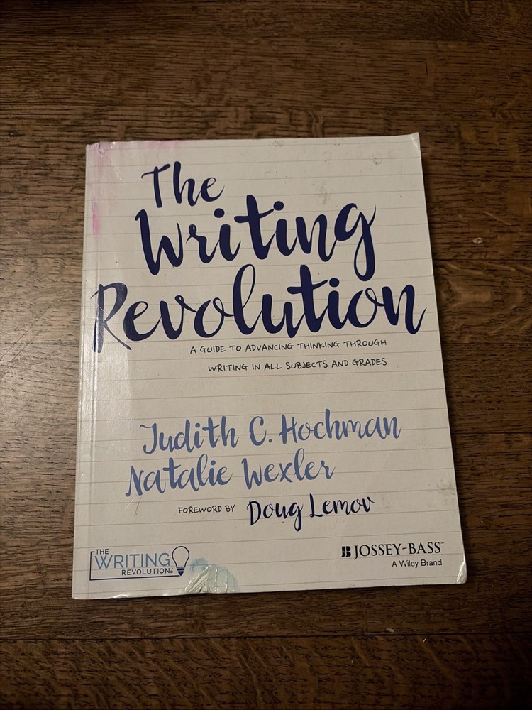 Writing Revolution : A Guide to Advancing Thinking Through Writing in All Subjec