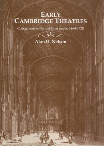 Early Cambridge Theatres College University Town Stages 1464–1720 9780521431774