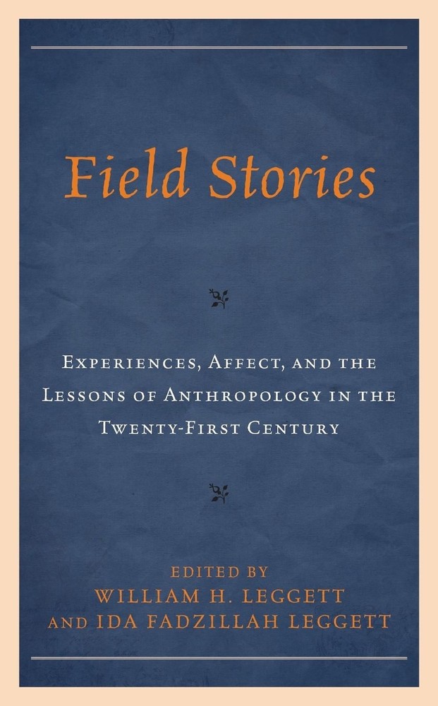 Field Stories: Experiences, Affect, and the Lessons of Anthropology in the Twent